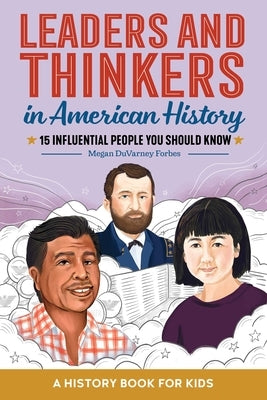 Leaders and Thinkers in American History: 15 Influential People You Should Know by Forbes, Megan Duvarney