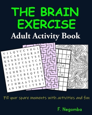 THE BRAIN EXERCISE Adult Activity Book by Negomba, F.