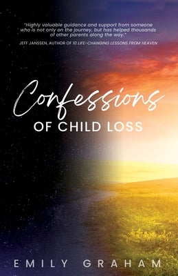 Confessions of Child Loss by Graham, Emily
