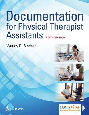 Documentation for Physical Therapist Assistants by Bircher, Wendy D.