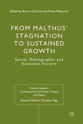 From Malthus' Stagnation to Sustained Growth: Social, Demographic and Economic Factors by Chiarini, Bruno