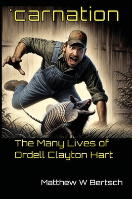 'carnation: The Many Lives of Ordell Clayton Hart by Bertsch, Matthew W.