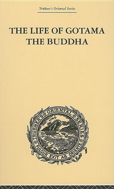 The Life of Gotama the Buddha: Compiled exclusively from the Pali Canon by Brewster, E. H.