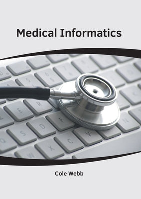 Medical Informatics by Webb, Cole