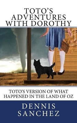 Toto's Adventures with Dorothy by Sanchez, Dennis