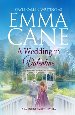 A Wedding in Valentine by Callen, Gayle