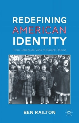 Redefining American Identity: From Cabeza de Vaca to Barack Obama by Railton, B.