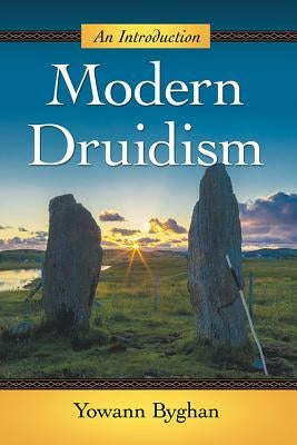 Modern Druidism: An Introduction by Byghan, Yowann