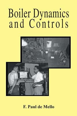 Boiler Dynamics and Controls by Paul De Mello, F.