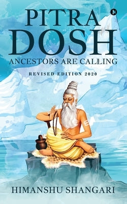 Pitra Dosh: Ancestors are Calling (Revised Edition 2020) by Himanshu Shangari