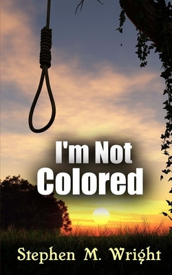 I'm Not Colored by Wright, Stephen M.