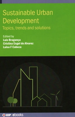 Sustainable Urban Development: Topics, trends and solutions by Bragança, Luís