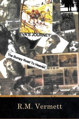Eva's Journey The Bumpy Road to Heaven by Vermett, R. M.