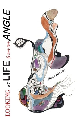 Looking at Life from an Angle by Klassen, Albert Peter