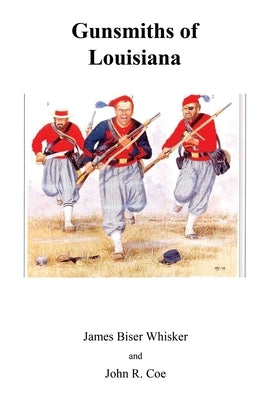 Gunsmiths of Louisiana by Coe, John R.