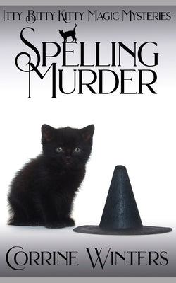 Spelling Murder: A Witch and Kitten Cozy Mystery by Winters, Corrine