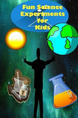 Fun Science Experiments for Kids: Fun science books for kids, Science can do at home by Gamer, Cptaim