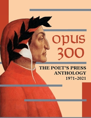Opus 300: The Poet's Press Anthology 1971-2021 by Rutherford, Brett