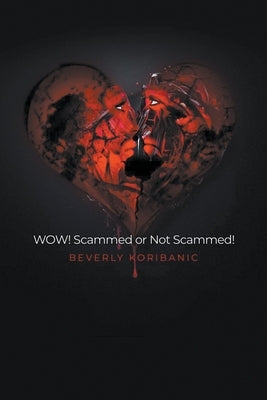 WOW! Scammed or Not Scammed! by Koribanic, Beverly