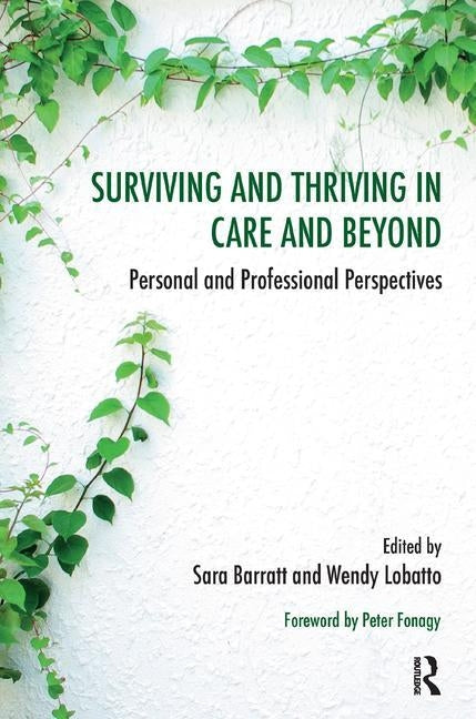 Surviving and Thriving in Care and Beyond: Personal and Professional Perspectives by Barratt, Sara