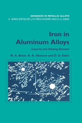 Iron in Aluminium Alloys: Impurity and Alloying Element by Belov, N. a.