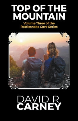 Top of the Mountain Volume Three of the Rattlesnake Cove Series by Carney, David