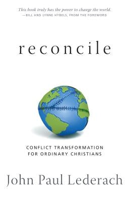 Reconcile: Conflict Transformation for Ordinary Christians by Lederach, John Paul