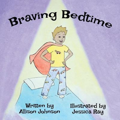 Braving Bedtime by Ray, Jessica