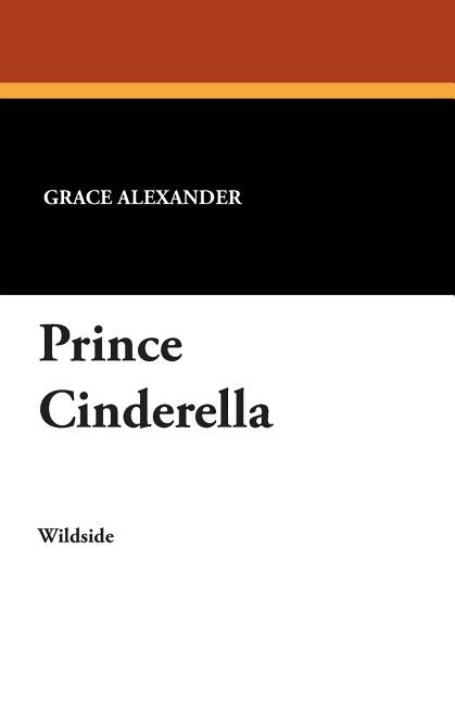 Prince Cinderella by Alexander, Grace