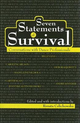 Seven Statements of Survival: Conversations with Dance Professionals by Celichowska, Renata
