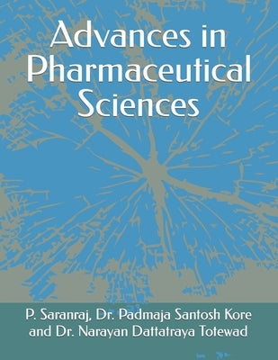 Advances in Pharmaceutical Sciences by Santosh Kore, Padmaja