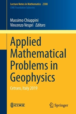 Applied Mathematical Problems in Geophysics: Cetraro, Italy 2019 by Chiappini, Massimo