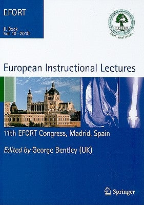 European Instructional Lectures, volume 10: 2010 11th EFORT Congress, Madrid, Spain by Bentley, George