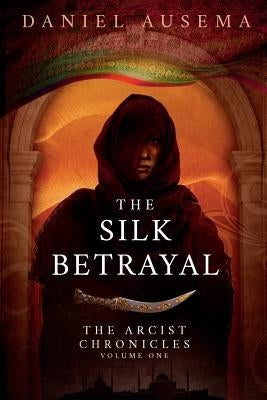 The Silk Betrayal by Ausema, Daniel