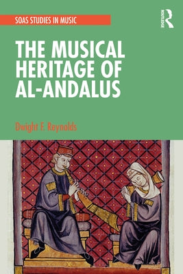 The Musical Heritage of Al-Andalus by Reynolds, Dwight