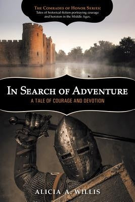 In Search of Adventure: A Tale of Courage and Devotion by Willis, Alicia A.