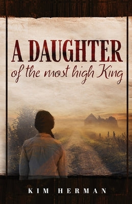 A Daughter of the Most High King by Herman, Kim