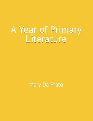 A Year of Primary Literature by Da Prato, Mary
