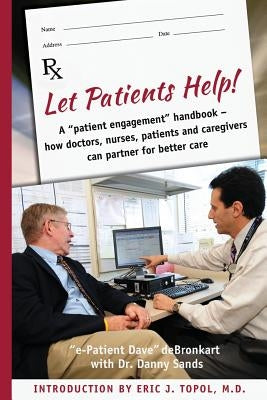 Let Patients Help! by Sands, Danny