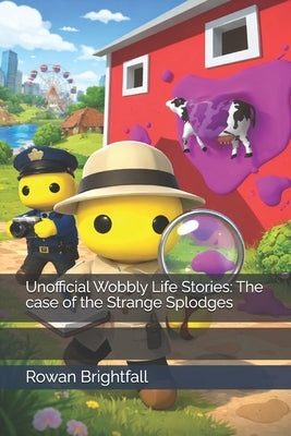 Unofficial Wobbly Life Stories: The case of the Strange Splodges by Brightfall, Rowan