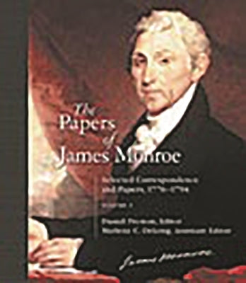 The Papers of James Monroe: Selected Correspondence and Papers, 1776-1794, Volume 2 by Preston, Daniel