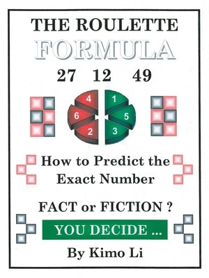 The Roulette Formula: How to Predict the Exact Number by Li, Kimo