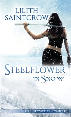 Steelflower in Snow by Saintcrow, Lilith