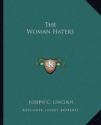 The Woman Haters by Lincoln, Joseph C.