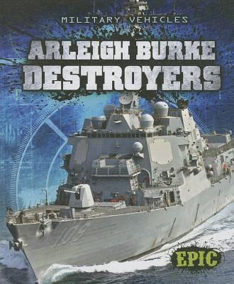 Arleigh Burke Destroyers by Finn, Denny Von