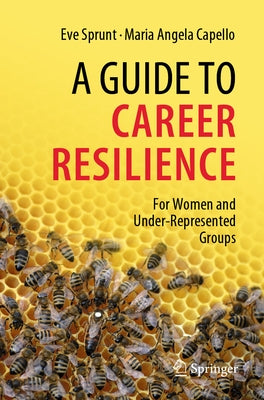 A Guide to Career Resilience: For Women and Under-Represented Groups by Sprunt, Eve