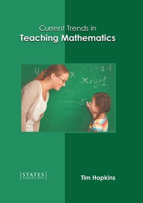 Current Trends in Teaching Mathematics by Hopkins, Tim