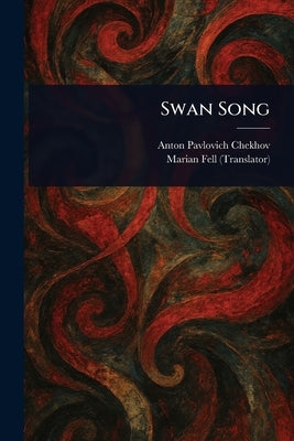 Swan Song by Chekhov, Anton Pavlovich