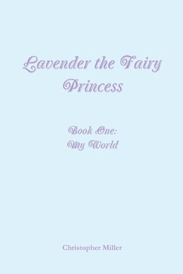 Lavender the Fairy Princess by Miller, Christopher