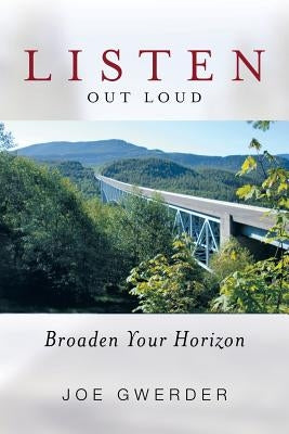 Listen Out Loud: Broaden Your Horizon by Gwerder, Joe